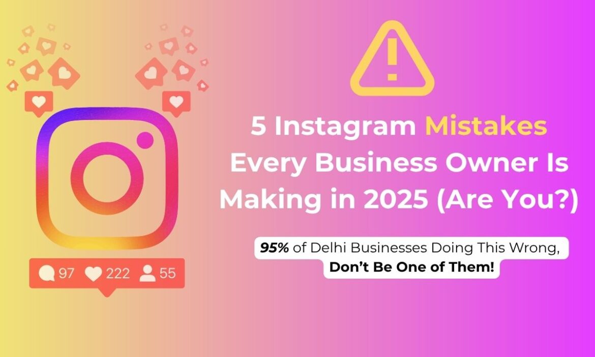 5 Instagram Mistakes That Cost You in lakhs